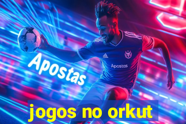 jogos no orkut